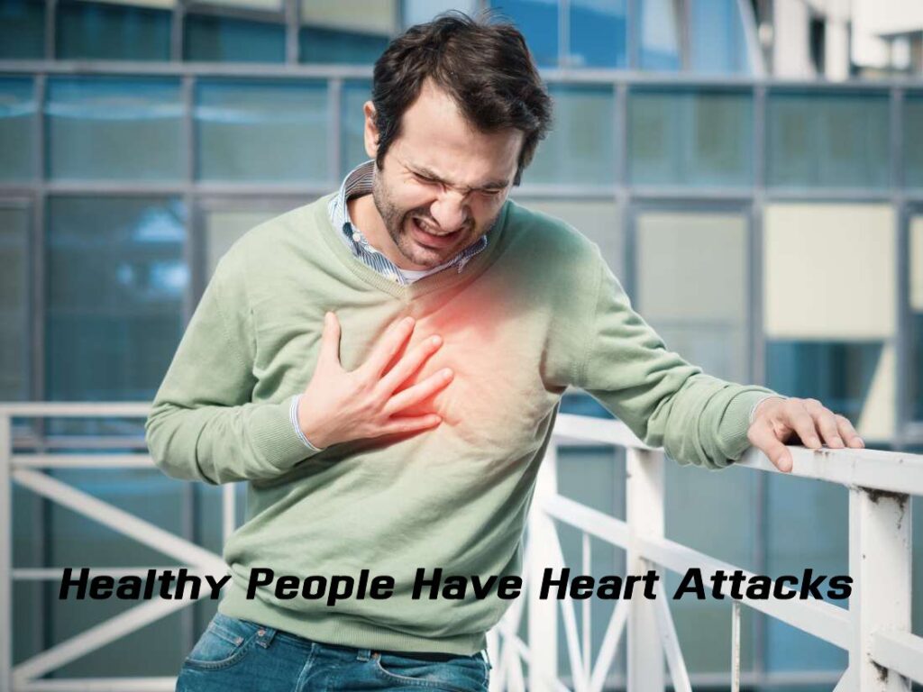 Healthy People Have Heart Attacks